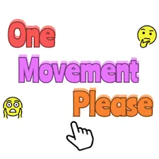 One Movement Please